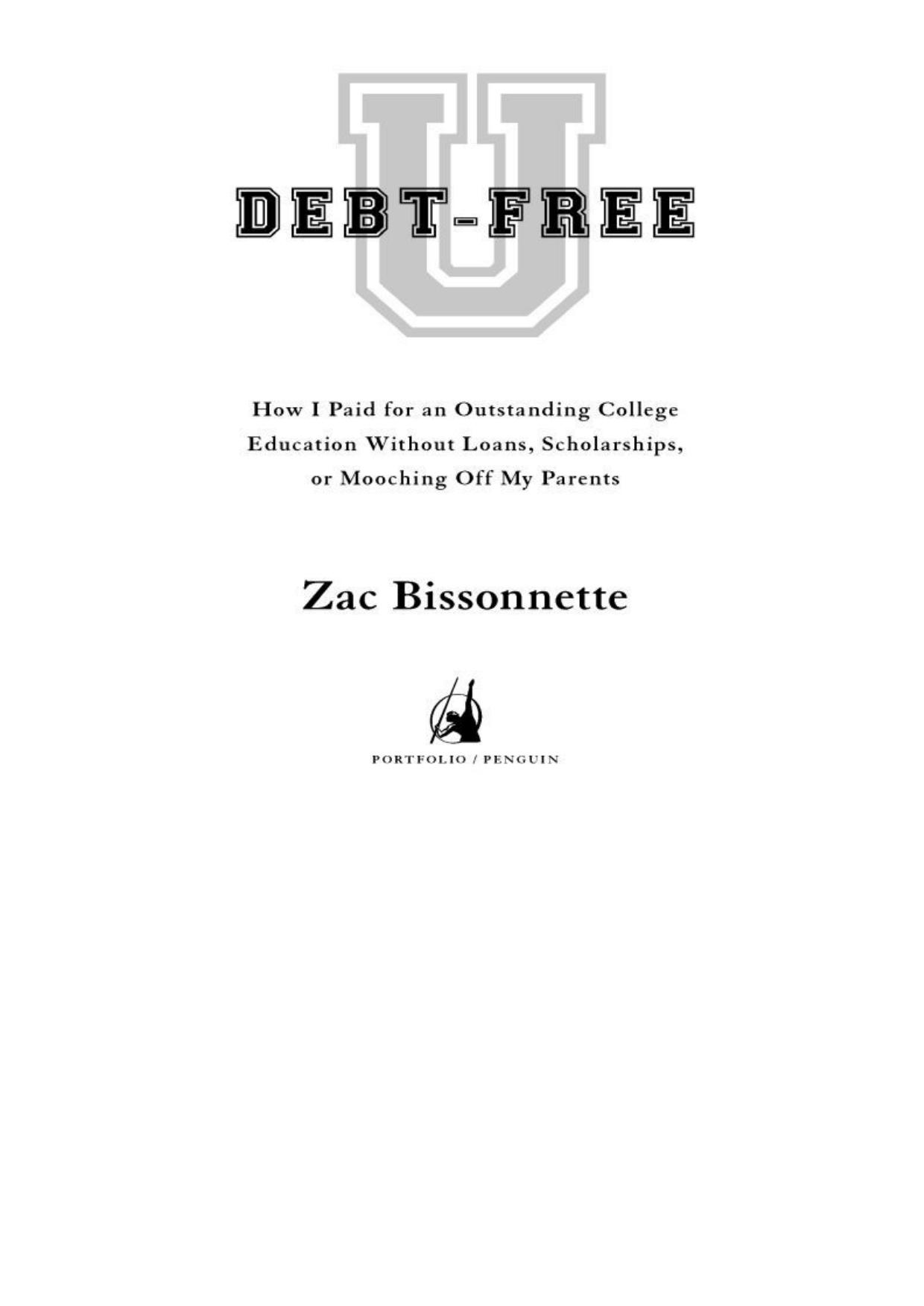 Debt-Free U: How I Paid for an Outstanding College Education Without Loans, Scholarships, or Mooching Off My Parents