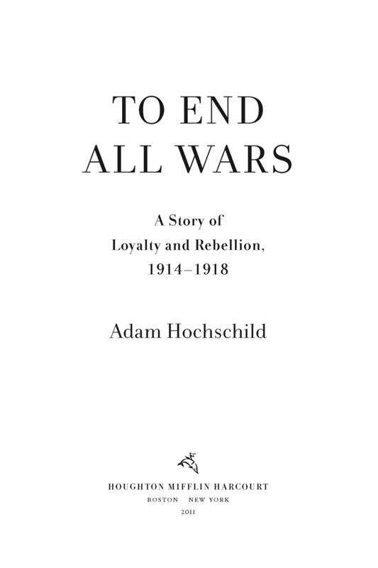 To End All Wars: A Story of Loyalty and Rebellion, 1914-1918