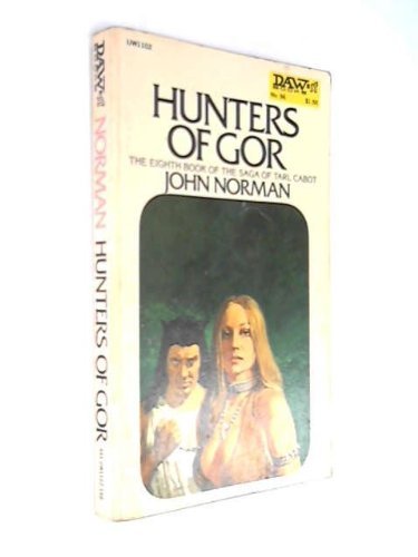 HUNTERS of GOR. The Eighth Book of the Saga of Tarl Cabot.