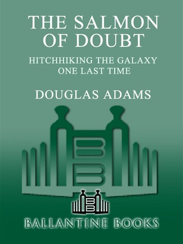 The Salmon of Doubt: Hitchhiking the Galaxy One Last Time