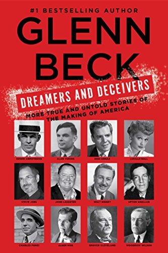 Dreamers and Deceivers: True Stories of the Heroes and Villains Who Made America