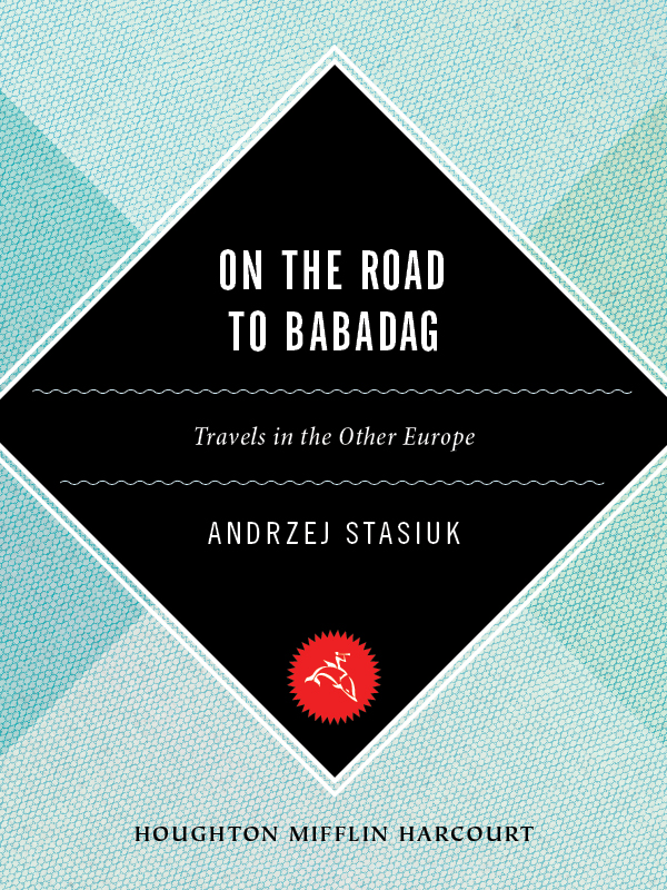 On the Road to Babadag: Travels in the Other Europe