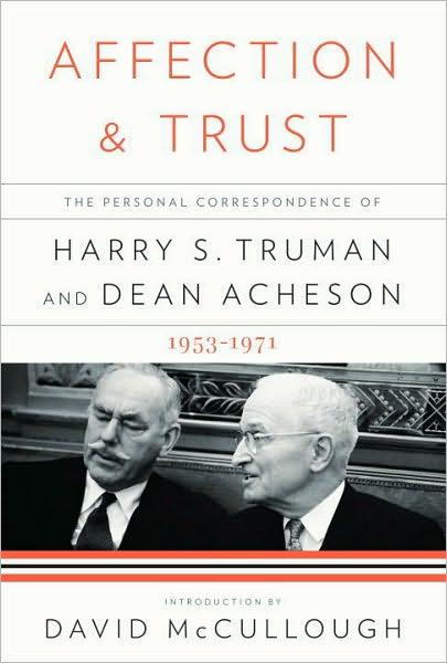 Affection and Trust: The Personal Correspondence of Harry S. Truman & Dean Acheson 1953-71