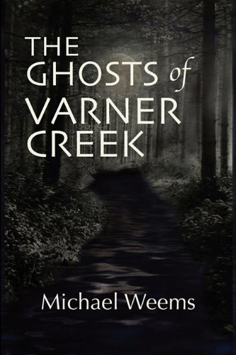 The Ghosts of Varner Creek