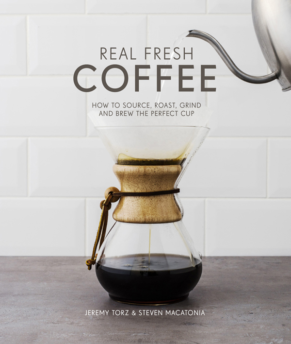Real Fresh Coffee: Master the Art of the Perfect Espresso With This Indispensable Brewing Guide
