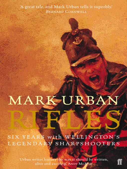 Rifles: Six Years With Wellington's Legendary Sharpshooters