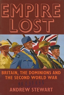 Empire Lost: Britain, the Dominions and the Second World War