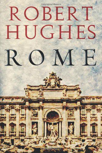 Rome: A Cultural, Visual, and Personal History