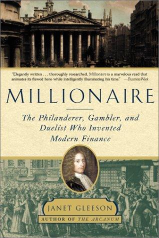 Millionaire: The Philanderer, Gambler, and Duelist Who Invented Modern Finance