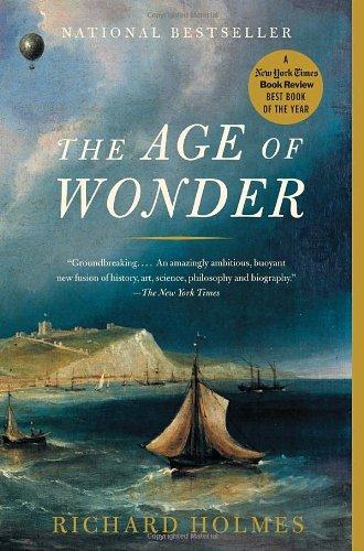 The Age of Wonder: How the Romantic Generation Discovered the Beauty and Terror of Science
