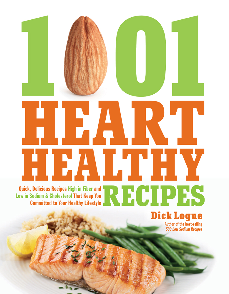 1001 Heart Healthy Recipes: Quick, Delicious Recipes High in Fiber and Low in Sodium & Cholesterol That Keep You Committed to Your Healthy Lifestyle