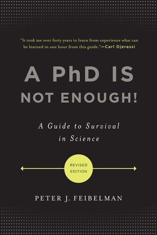 A PhD Is Not Enough!: A Guide to Survival in Science
