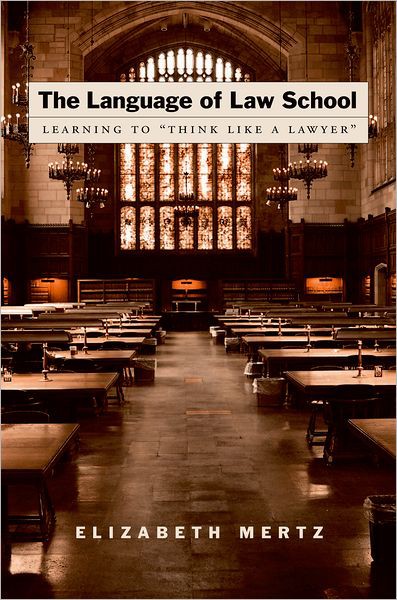 The Language of Law School: Learning to "Think Like a Lawyer"
