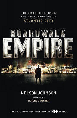 Boardwalk Empire: The Birth, High Times and the Corruption of Atlantic City