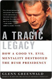 A Tragic Legacy: How a Good vs. Evil Mentality Destroyed the Bush Presidency