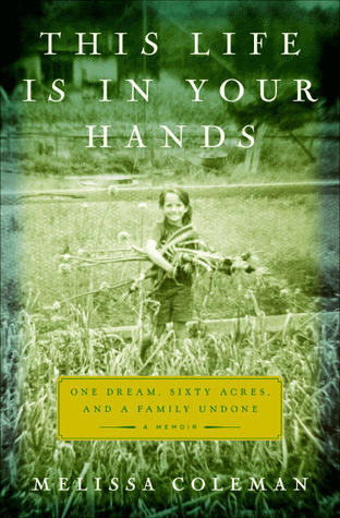 This Life Is in Your Hands: One Dream, Sixty Acres, and a Family Undone
