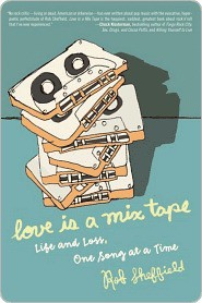 Love Is a Mix Tape: Life, Loss, and What I Listened To