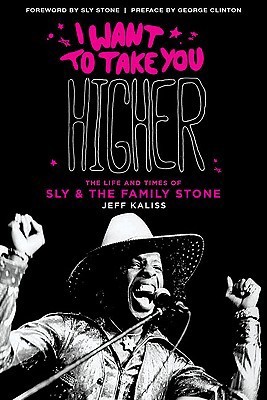 I Want to Take You Higher: The Life and Times of Sly & the Family Stone