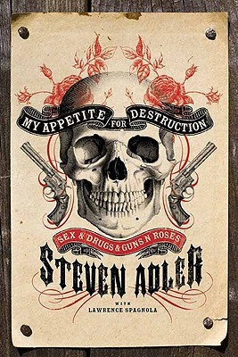 My Appetite for Destruction: Sex, and Drugs, and Guns N’ Roses