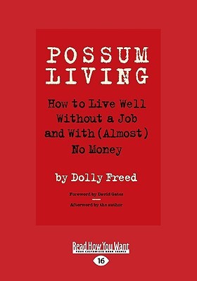 Possum Living: How to Live Well Without a Job and With (Almost) No Money