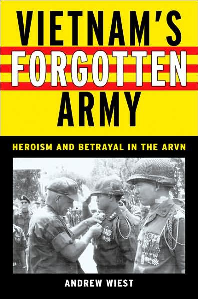 Vietnam's Forgotten Army: Heroism and Betrayal in the ARVN