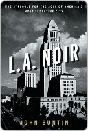 L.A. Noir: The Struggle for the Soul of America's Most Seductive City