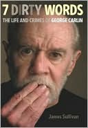 Seven Dirty Words: The Life and Crimes of George Carlin