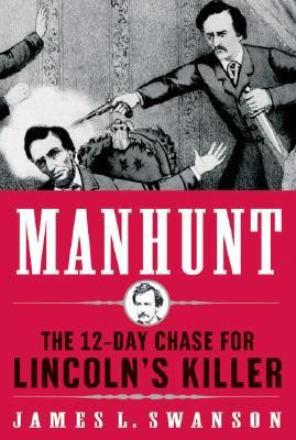 Manhunt: The 12-Day Chase for Lincoln's Killer
