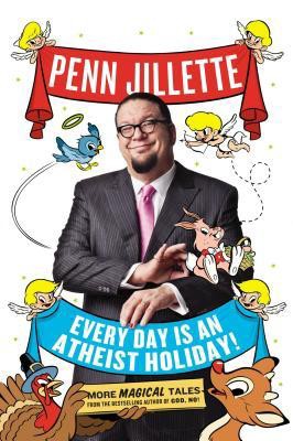 Every Day Is an Atheist Holiday!