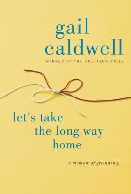 Let's Take the Long Way Home: A Memoir of Friendship