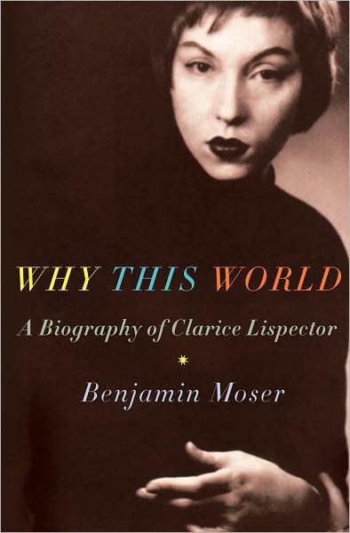Why This World: A Biography of Clarice Lispector