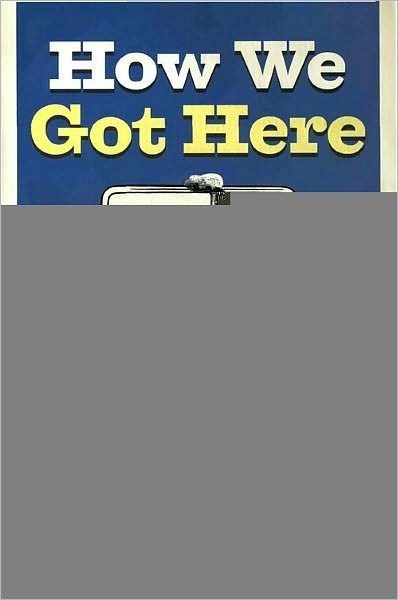 How We Got Here: A Slightly Irreverent Historyof Technology and Markets