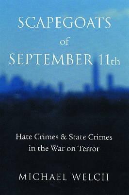 Scapegoats of September 11th: Hate Crimes & State Crimes in the War on Terror