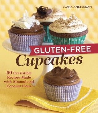 Gluten-Free Cupcakes: 50 Irresistible Recipes Made With Almond and Coconut Flour [A Baking Book]