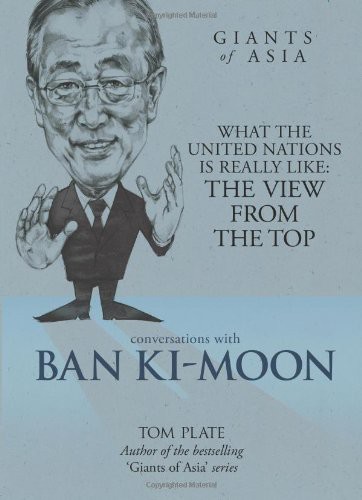 Conversations With Ban Ki-Moon: What the United Nations Is Really Like: The View From the Top