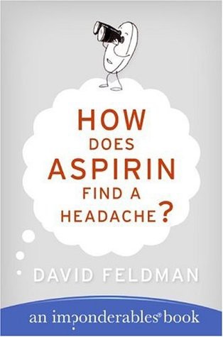 How Does Aspirin Find a Headache? : An Imponderables' Book