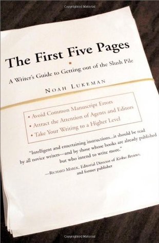 The First Five Pages: A Writer's Guide to Staying Out of the Rejection Pile