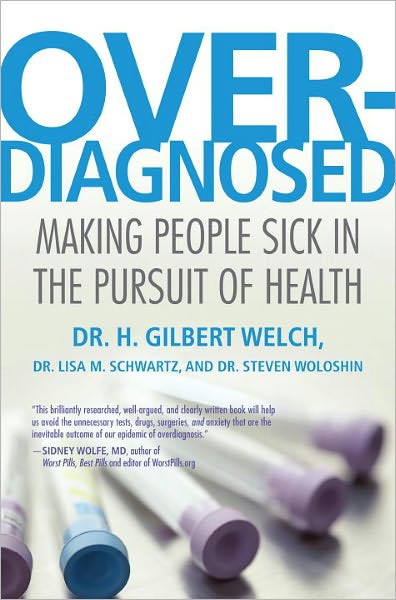 Overdiagnosed: Making People Sick in the Pursuit of Health
