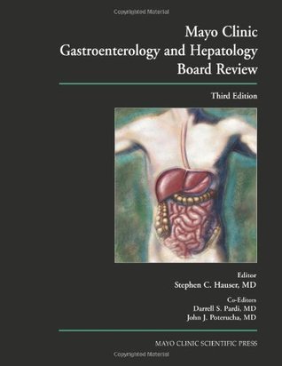 Mayo Clinic Gastroenterology and Hepatology Board Review, Third Edition
