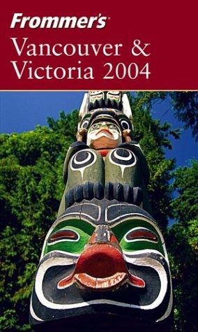 Frommer's Vancouver & Victoria 2004