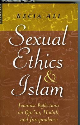 Sexual Ethics and Islam: Feminist Reflections on Qur'an, Hadith and Jurisprudence