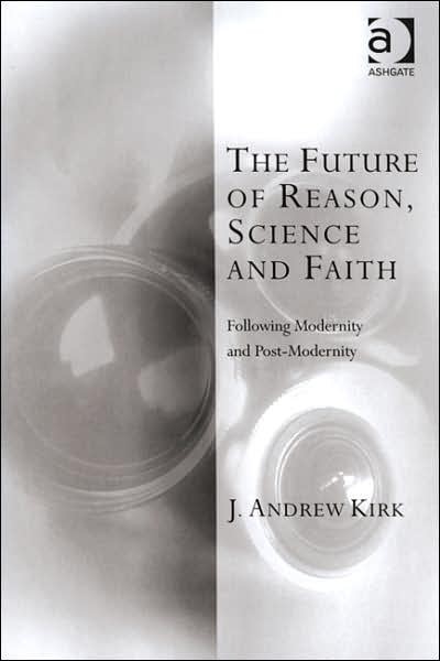 The Future of Reason, Science and Faith