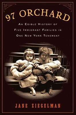 97 Orchard : An Edible History of Five Immigrant Families in One New York Tenement