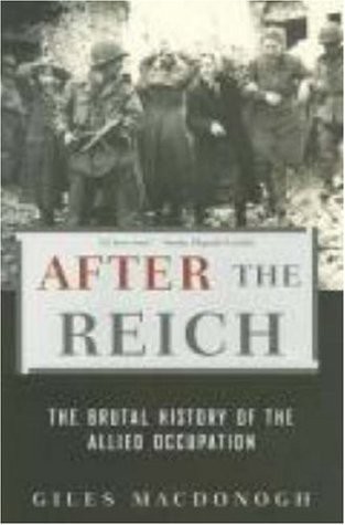 After the Reich: The Brutal History of the Allied Occupation