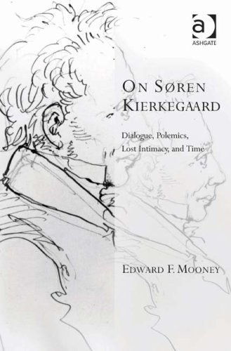 On Søren Kierkegaard: Dialogue, Polemics, Lost Intimacy, and Time