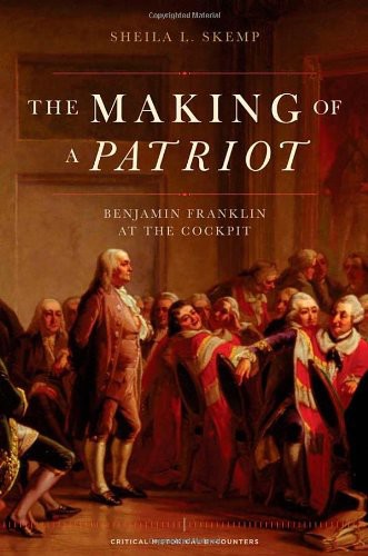 The Making of a Patriot: Benjamin Franklin at the Cockpit