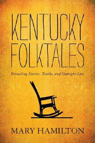 Kentucky Folktales: Revealing Stories, Truths, and Outright Lies