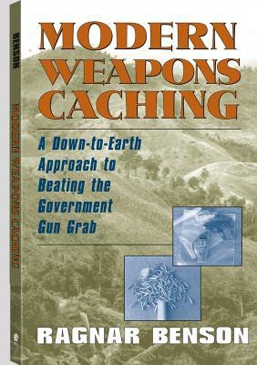 Modern Weapons Caching: A Down to Earth Approach to Beating the Government Gun Grab