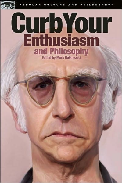 Curb Your Enthusiasm and Philosophy: Awaken the Social Assassin Within