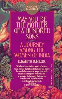 May You Be the Mother of a Hundred Sons: A Journey Among the Women of India